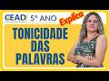 CEADI Explica | 5º ANO LÍNGUA PORTUGUESA | Tonicidade das palavras | 2° Bimestre Prof. Gislane T.