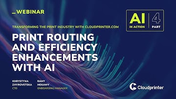 Part 4: Maximizing Print Routing and Efficiency with Cloudprinter