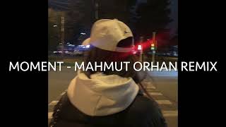 Moment - Mahmut Orhan Remix (PaulWetz, Dillistone, Mahmut Orhan)