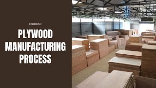 Calibre Plywood Manufacturing Process Walk through