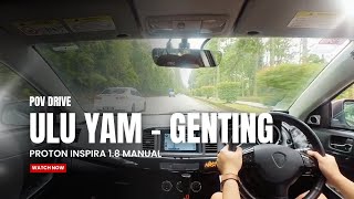 Morning Weekend Drive | Ulu Yam - Batang Kali - Genting [POV] Proton Inspira 1.8 Manual