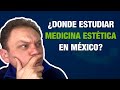 ¿Dónde estudiar MEDICINA ESTÉTICA en México?