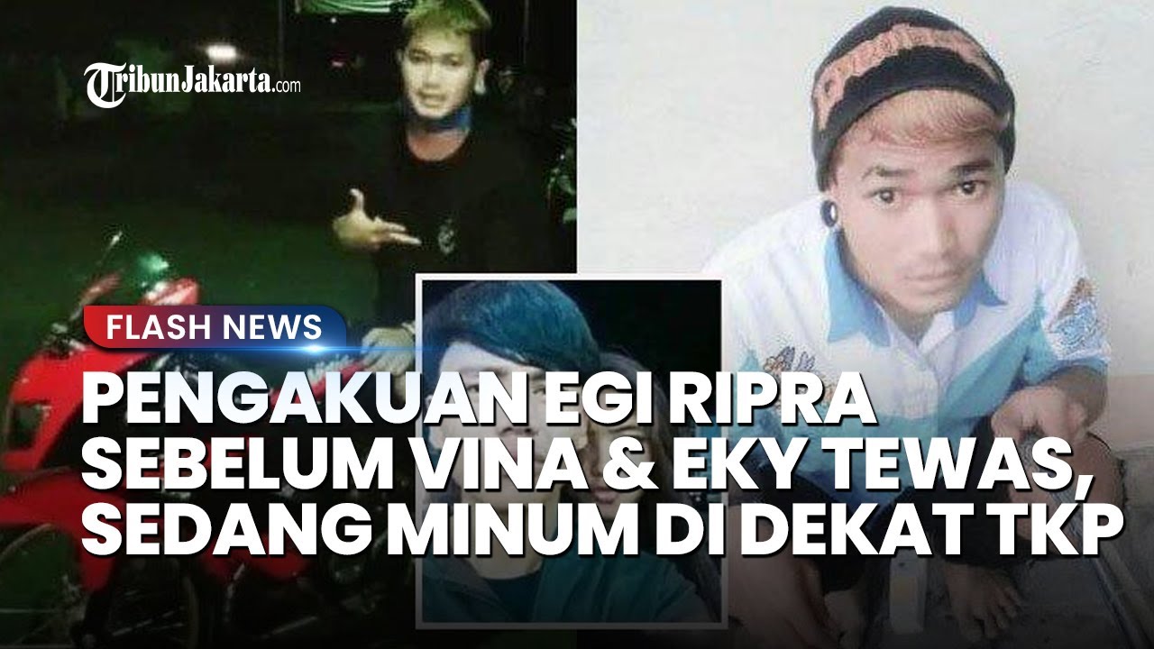 Egi Ripra PENGAKUAN Egi Ripra Sebelum Vina & Eky Tewas, Sedang Minum di Dekat TKP ...