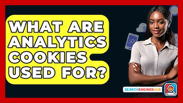 What Are Analytics Cookies Used For? - SearchEnginesHub.com