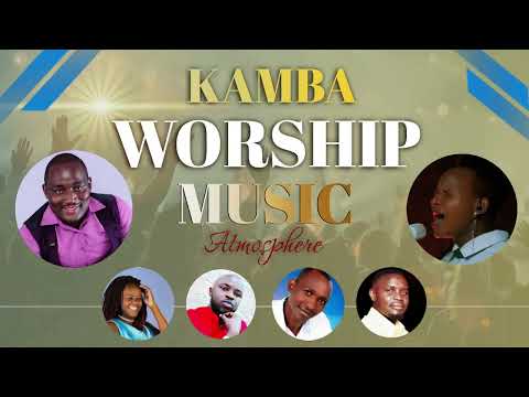 BEST KAMBA GOSPEL PRAISE WORSHIP TOP HITS 2023 