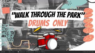 'Walk Through the Park [Drums Only]' - TrackTribe