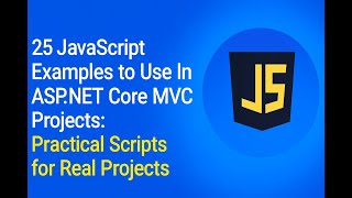 25 JavaScript Examples to Use in ASP.NET Core MVC Projects:Part 3