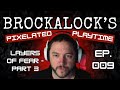 Brockalock's Pixelated Playtime - Ep. 009 - Layers of Fear (2023 Remake) - Part 3a