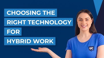 Choosing the Right Technology for Hybrid Work - UC Today News