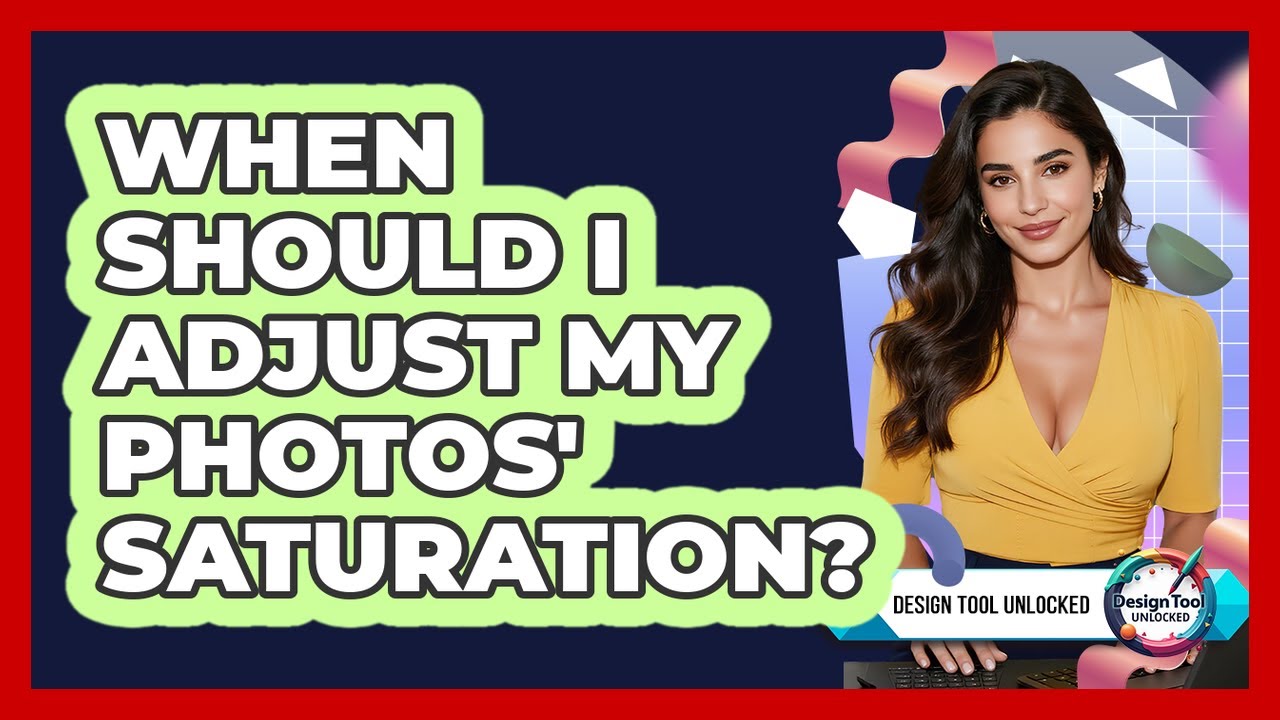 When Should I Adjust My Photos' Saturation?
