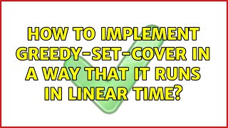 How to implement GREEDY-SET-COVER in a way that it runs in linear time