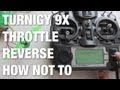Turnigy 9X Throttle Reverse How Not To