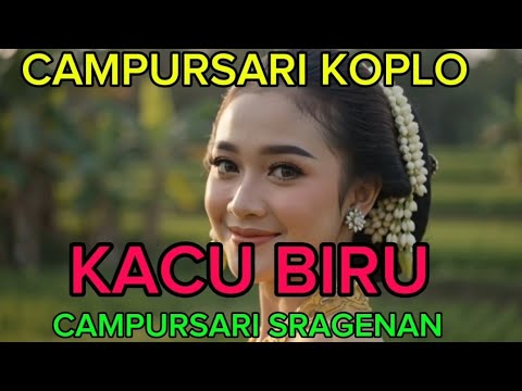 KACU BIRU CAMPURSARI KOPLO JOSS