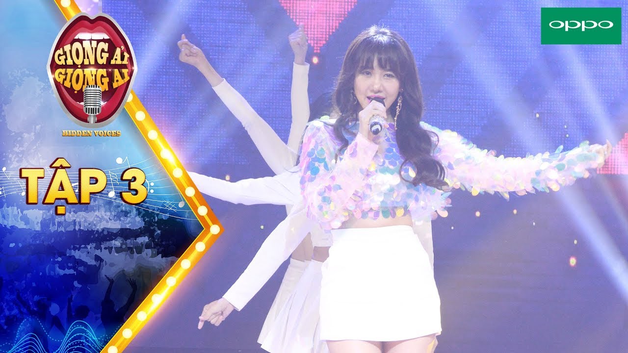 Giọng ải giọng ai 3 |Tập 3: Hari Won cực quyến rũ với 