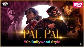 Pal Pal Song 90S Bollywood Style