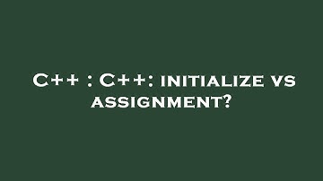 C++ : C++: initialize vs assignment?