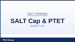 Section 7: The SALT Cap and PTET Workarounds | State and Local Tax (SALT) Training