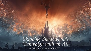 How to Skip Shadowlands Campaign with Alts - World of Warcraft