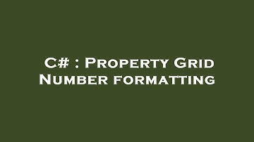 C# : Property Grid Number formatting