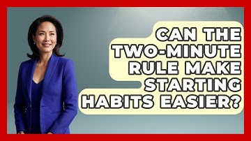 Can The Two-Minute Rule Make Starting Habits Easier? - Habit Hacks Hub