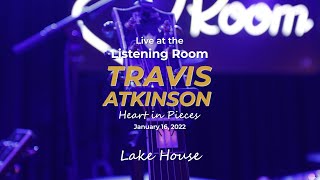 Travis Atkinson - Lake House Live At The Listening Room 1.16.2022