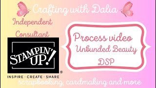 Process video using Stampin UP! unbounded beauty DSP #scrapbooking #stampinup