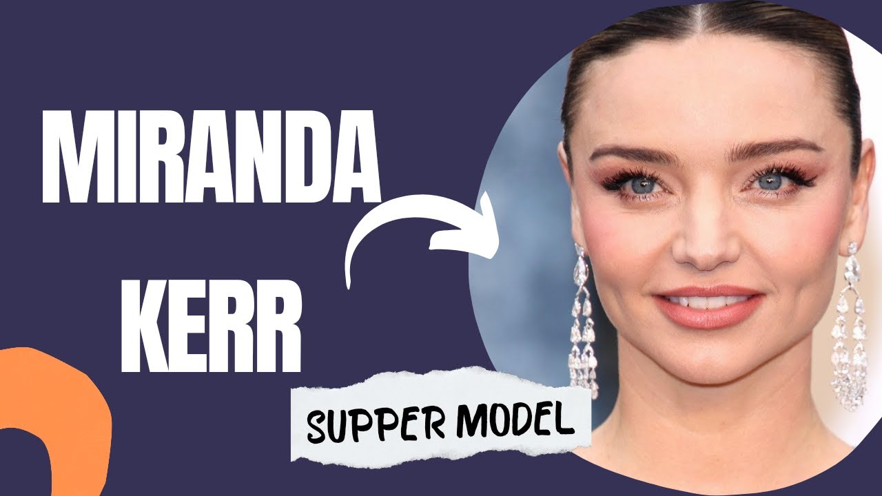 Miranda Kerr: From Runway to Dreamy Stunner by Nature | Biography Unveiled!
