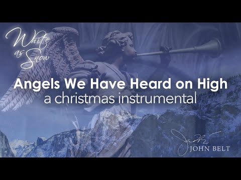 Angels We Have Heard On High Instrumental Christmas Music Angels We Have Heard On High Instrumental Christmas Music