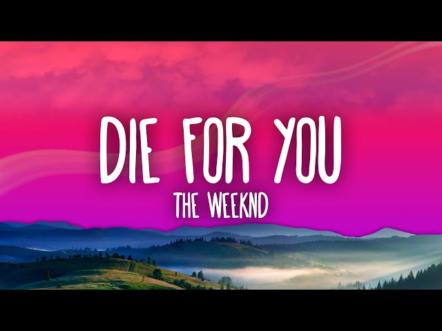 The Weeknd - DIE FOR YOU (Lyrics) class=