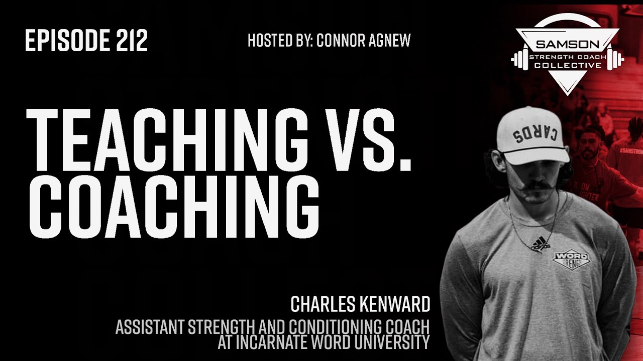 Teaching vs. Coaching with Charles Kenward | Samson Strength Coach Collective