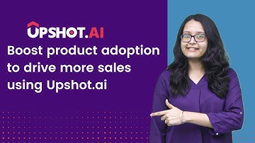 Boost product adoption to drive more sales using Upshot.ai