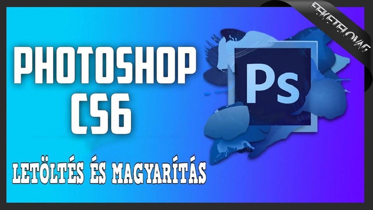 Photoshop Cs6 Letoltes Es Magyaritas 1080p Hd Youtube