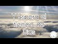 Espera el tiempo de Dios ~ Isaac Valdez ~