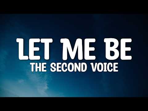 The Second Voice - Let Me Be (Lyrics)