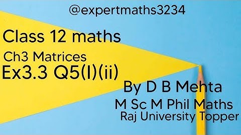 Class 12 maths  | Chapter 3 Matrices | NCERT Book | Ex3.3 q5(i)(ii)