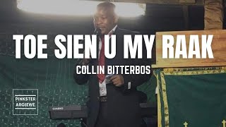 Toe Sien U My Raak - Collin Bitterbos