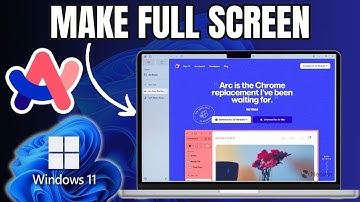 How to Make ARC Browser Full Screen on Windows 11