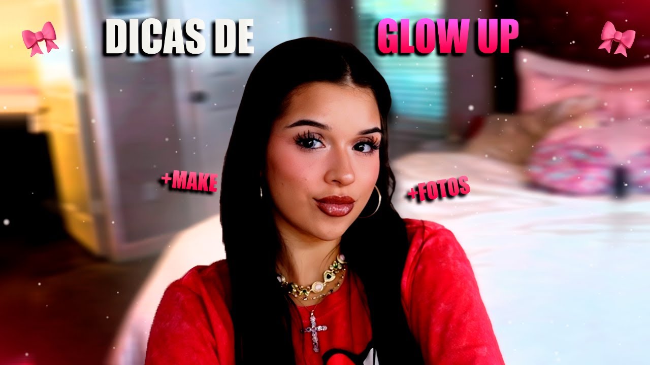 Quer  ter um Glow up?