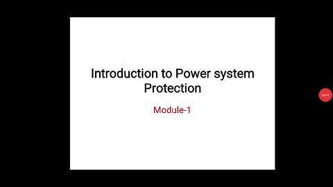 Class - 1  |  -Introduction to Power System Protection | Module  1| 17EE72
