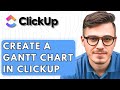 How To Create A Gantt Chart In ClickUp [2026 Guide]