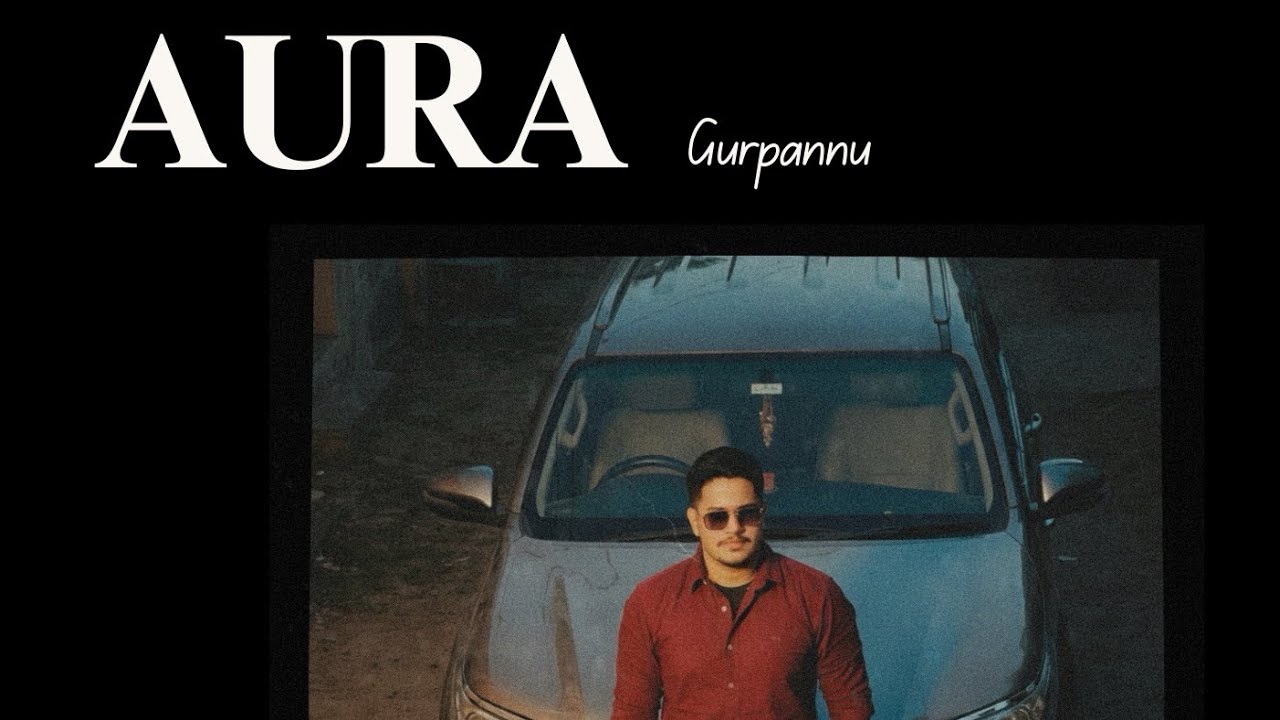 Obejrzyj AURA (OFFICIAL AUDIO VISUALS)| GURPANNU | ELLIE | GKHALON | NEW PUNJABI SONG 2026 w YouTube Obejrzyj AURA (OFFICIAL AUDIO VISUALS)| GURPANNU | ELLIE | GKHALON | NEW PUNJABI SONG 2026 w YouTube