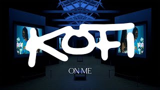 Kofi - On Me [Lyric Video]