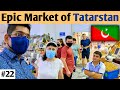 Aisi hoti hain Tatarstan ki Local Market || NOSTALGIC EXPERIENCE 🔥