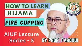 Fire Cupping || A comprehensive guide for Hijama || aiuf || Prof. Ahsan Faroqui || Tibb e Nabvi |