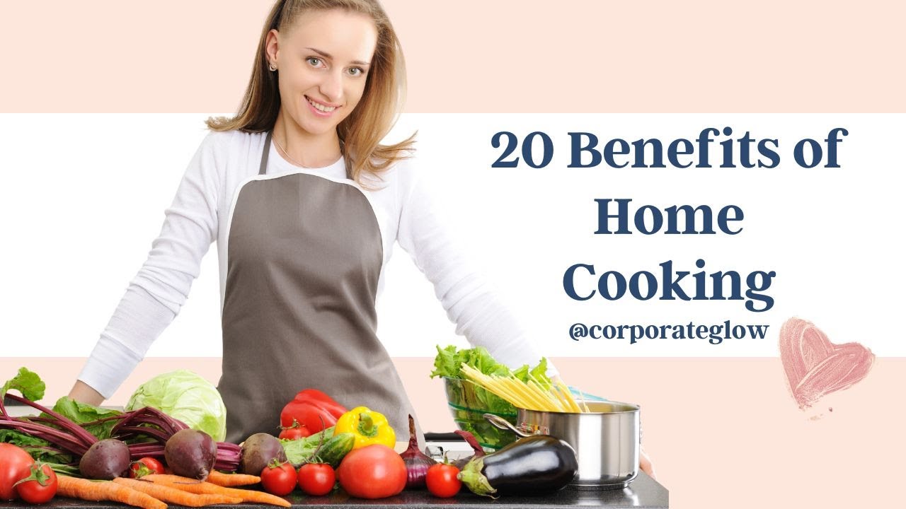 20 Benefits of Home Cooking YouTube