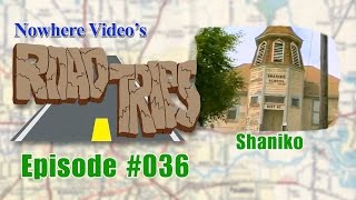 Nowhere Video's Road Trips - 036: Shaniko FULL EPISODE