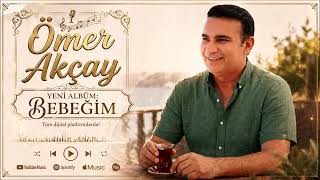 Ömer akçay  BEBEĞİM yeni eser 