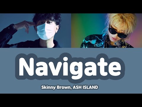 【カナルビ/日本語字幕】네비(Navigate)(feat. ASH ISLAND) - Skinny Brown
