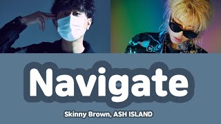 【カナルビ/日本語字幕】네비(Navigate)(feat. ASH ISLAND) - Skinny Brown