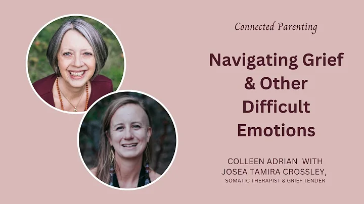Navigating Grief & Difficult Emotions in Connected...